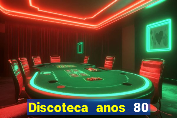 Discoteca anos 80 internacional sua musica